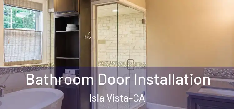  Bathroom Door Installation Isla Vista-CA