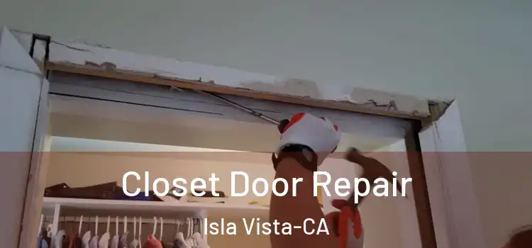  Closet Door Repair Isla Vista-CA