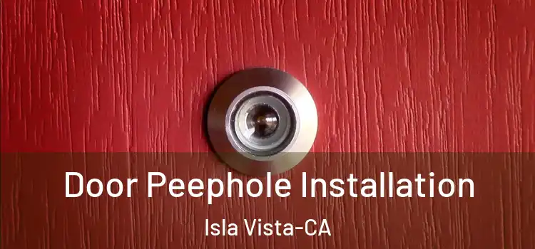  Door Peephole Installation Isla Vista-CA