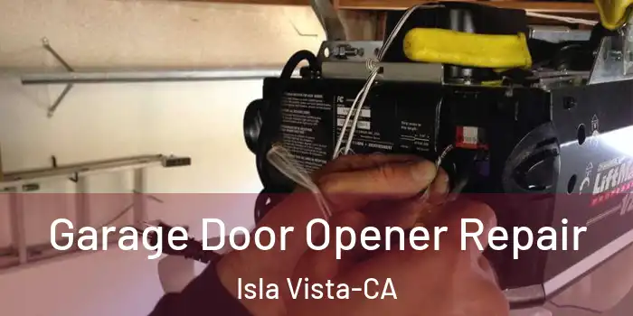 Garage Door Opener Repair Isla Vista-CA
