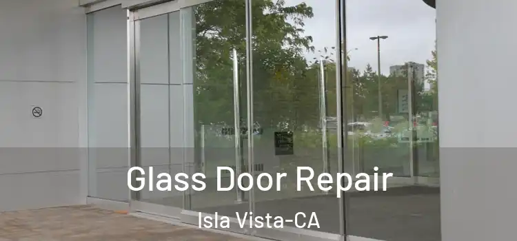  Glass Door Repair Isla Vista-CA