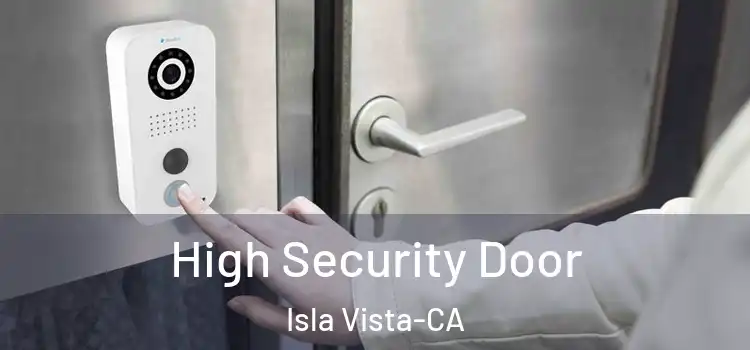  High Security Door Isla Vista-CA