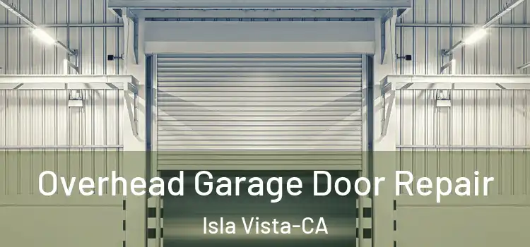  Overhead Garage Door Repair Isla Vista-CA