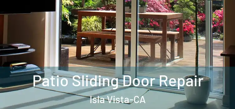Patio Sliding Door Repair Isla Vista-CA